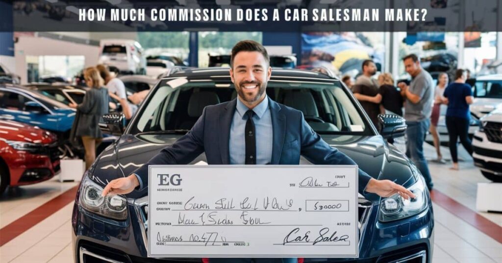 Cracking the Code How Much Commission Does a Car Salesman Make