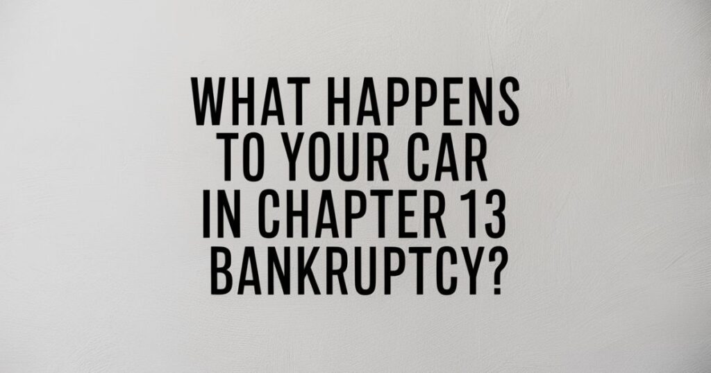 What happens to your car in Chapter 13 bankruptcy